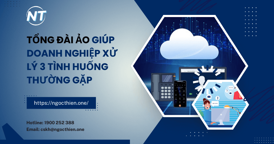 Tổng đài ảo giúp doanh nghiệp xử lý 3 tình huống thường gặp